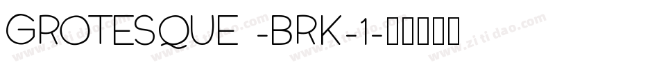 Grotesque -BRK-1字体转换